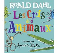 Roald Dahl – Les cris des animaux – Album jeunesse – Cartonné – Gallimard jeunesse