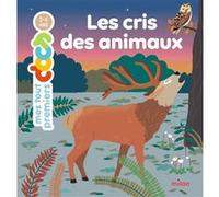 Les cris des animaux Delphine Soury (Auteur), Emilie Lapeyre (Illustration)