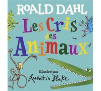 Les cris des animaux - Roald Dahl - Gallimard jeunesse - cartonné - Album jeunesse