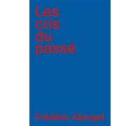 Les Cris du passé - Frédéric Abergel - Librinova - broché - Roman