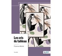 Les cris du tableau - Florence Michot - Nombre 7 - relié - Roman