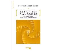 Les crises d'angoisse Les comprendre pour mieux les maîtriser - Roger Baker - Empreinte Temps Present - broché - Guide