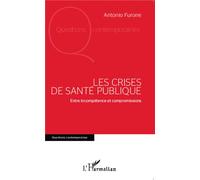 Les crises de santé publique Entre incompétence et compromissions - Antonio Furone - L'harmattan - broché - Essai