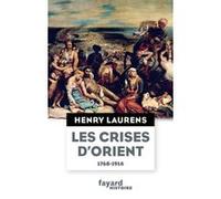 Les crises d'Orient Henry Laurens (Auteur)