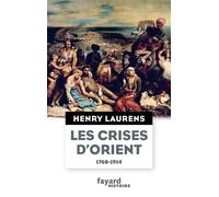 Les crises d'Orient - Henry Laurens - Fayard - broché - Essai