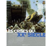 Les crises du XXe siècle: La Belle Epoque, La Grande Guerre, La Seconde Guerre Mondiale