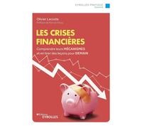 Les crises financières – Comprendre leurs mécanismes et en tirer des leçons – Préface Patrick Artus
