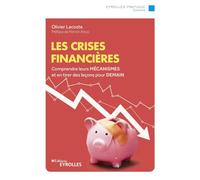 Les crises financières: Comprendre leurs mécanismes et en tirer des leçons pour demain/Préface de Patrick Artus