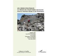 Les crises politiques au prisme des trajectoires militantes dans le monde arabe et ses diasporas - Collectif - L'harmattan - broché - Revue