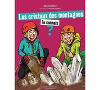 Les cristaux des montagnes tu connais ? - René Ghilini - Du Mont-Blanc - cartonné - Document jeunesse