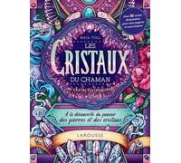 Les Cristaux Du Chaman - A La Découverte Du Pouvoir Des Pierres Et Des Cristaux - Avec 36 Cartes Divinatoires Pour Vous Inspirer Et Vous Éclairer