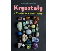 Les cristaux qui guérissent le corps et l'âme - Catherine Mayet, Nathaelh Remy (Literatur und Hobby auf Polnisch)