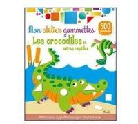 Les crocodiles et autres reptiles - Mon atelier gommettes - 500 gommettes - Laura Aceti - Piccolia - Livre-jeu