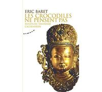 Les crocodiles ne pensent pas - Reflets du tantrisme cachemirien