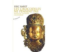 Les crocodiles ne pensent pas - Reflets du tantrisme cachemirien - Eric Baret - Almora Eds - Poche - Essai