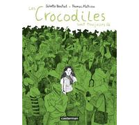 Thomas Mathieu, Juliette Boutant – Les Crocodiles sont toujours là – Casterman