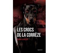 Les crocs de la Corrèze Meurtres en Correè - Frank Klarczyk - Geste - broché - Roman