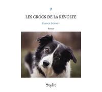 Les crocs de la révolte - Franck Bonnet - Stylit - broché - Roman