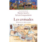Les croisades: Histoires, idées reçues et méconnues