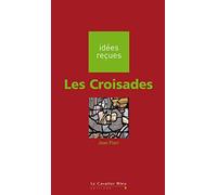 Les Croisades: idées reçues sur les croisades (0)