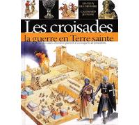 Les Croisades : la guerre en terre sainte
