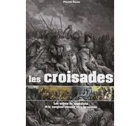 Les croisades: Les ordres de chevalerie et le sanglant chemin vers Jérusalem