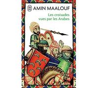 Les Croisades vues par les Arabes