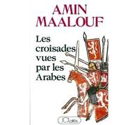 Les croisades vues par les arabes - Amin Maalouf - Lattes - broché - Essai