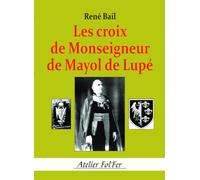 Les croix de Monseigneur de Mayol de Lupé