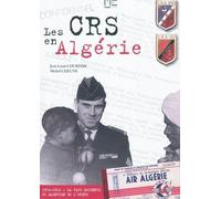 Les CRS en Algérie 1952-1962. La face méconnue du maintien de l'ordre