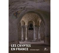 Les Cryptes En France - Pour Une Approche Archéologique, Ive-Xiie Siècle