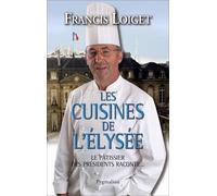 Les Cuisines De L'elysée - Le Pâtissier Des Présidents Raconte