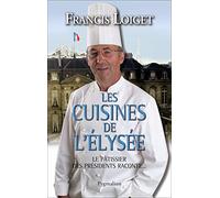 Les Cuisines de l'Élysée: Le pâtissier des présidents raconte...