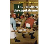 Les Cuisines Du Capitalisme - L'industrialisation Des Services De Restauration Collective