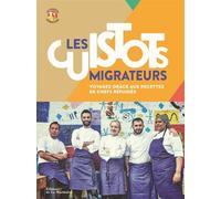 Les Cuistots Migrateurs Voyagez grâce aux recettes de chefs réfugiés - Etiennette Savart - La Martiniere Eds De - relié - Beau livre