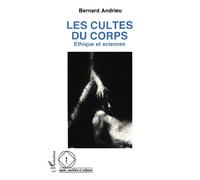 Les cultes du corps Ethique et sciences - Bernard Andrieu - L'harmattan - broché - Livre