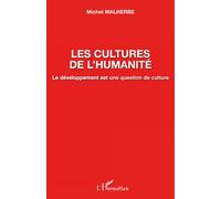 Les cultures de l'humanité Le développement est une question de culture - Michel Malherbe - L'harmattan - broché - Essai