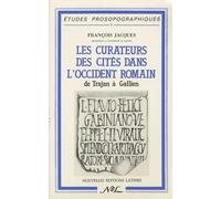 Les curateurs des cités dans l'Occident romain, de Trajan a Gallien