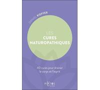 Les Cures Naturopathiques - 40 Cures Pour Drainer Le Corps Et L'esprit