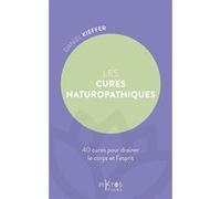 Les Cures naturopathiques - 40 cures pour drainer le corps et l'esprit Daniel Kieffer (Auteur)