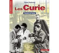 Les Curie. Pionniers de l'atome