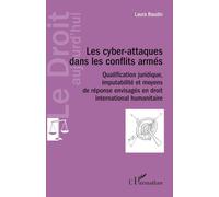 Les cyber-attaques dans les conflits armés – Qualification juridique, imputabilité – L'Harmattan