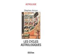 Les cycles astrologiques: Les cycles astrologiques de la vie et les thèmes comparés