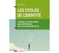 Les cycles de l'identité - 2e éd. - Comment se développent nos compétences tout au long de notre vie Paméla Levin (Auteur)