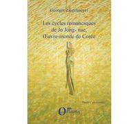 Les cycles romanesques de jo jong-nae, oeuvre-monde de coree Georges Ziegelmeyer (Auteur)