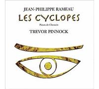 Les Cyclopes - Pièces De Clavecin : Suite En Mi Mineur, L' Entretien Des Muses, Les Tourbillons, Nouvelles Suites De Pièces De Clavecin : Suite En La Mineur, La Poule, L'enharmonique...