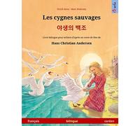 Les cygnes sauvages - 야생의 백조 (français - coréen): Livre bilingue pour enfants d'après un conte de fées de Hans Christian Andersen