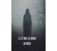 LES D' ÂMES DE BRUME en Médoc: Histoires de fantômes féminins en Médoc