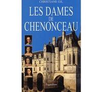 Les Dames de Chenonceau Christiane Gil (Auteur)