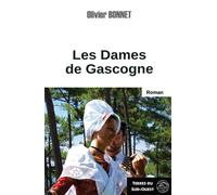 Les dames de gascogne Survivre dans un monde écrit par les hommes - Olivier Bonnet - Terres De L'ouest - broché - Roman